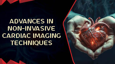Peers Alley Media: Advances in Non-Invasive Cardiac Imaging Techniques