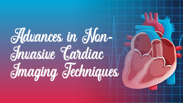 Peers Alley Media: Advances in Non-Invasive Cardiac Imaging Techniques