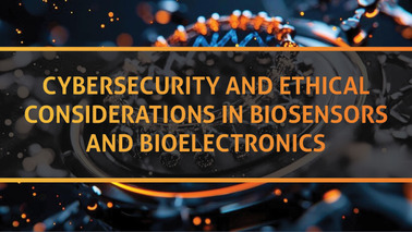 Peers Alley Media: Cybersecurity and Ethical considerations in Biosensors and Bioelectronics